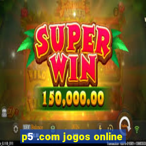 p5 .com jogos online